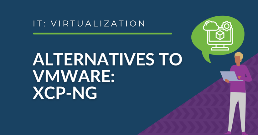 Alternatives to VMware Part 6: Exploring the Benefits of XCP-ng