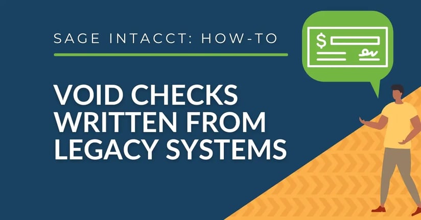 How to Void a Check Written from a Legacy System in Sage Intacct