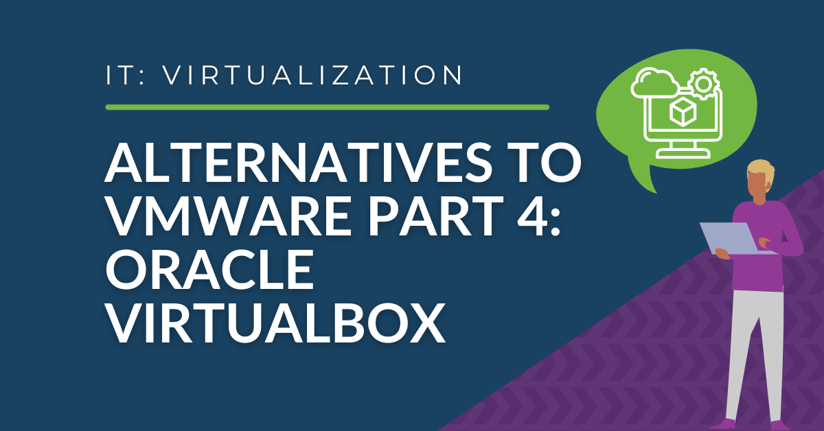 Alternatives to VMware Part 4: The Benefits of Using Oracle VM VirtualBox