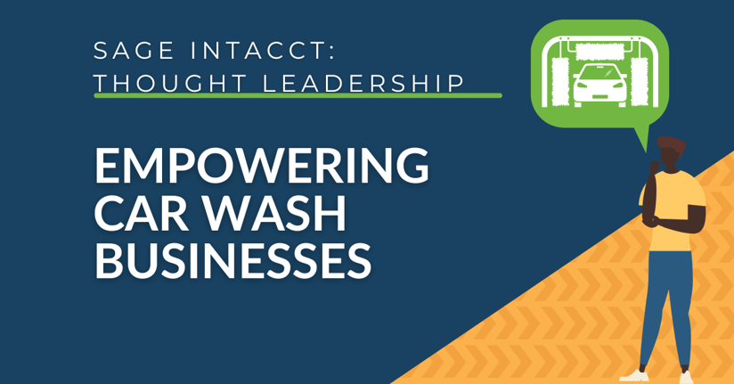 Empowering Car Wash Businesses: Leveraging Intacct Software for Financial, Operational, and Construction Management