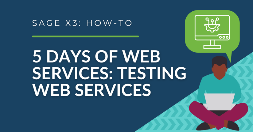 5 Days of Sage X3 V12 Web Services - Day 3: Testing Web Services